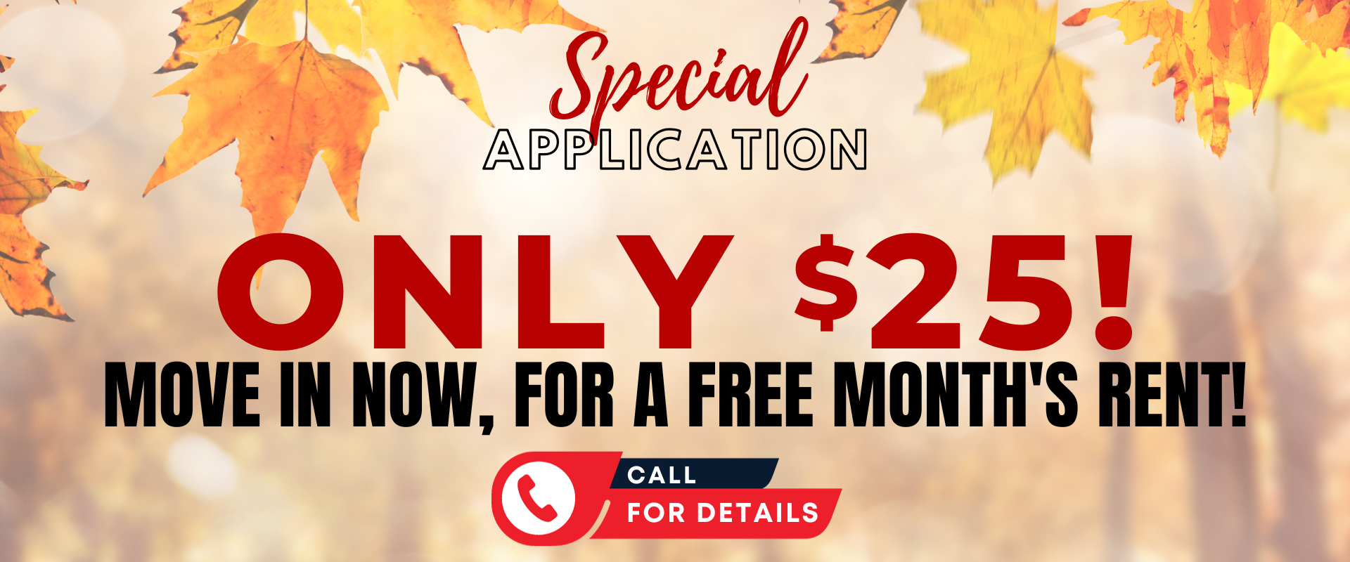 Limited-Time Offers for New Move-ins!*
$500 off 1st month rent!
Waived App fee after move-in
50% off hold/admin fee after move-in
*Contact us for more details!